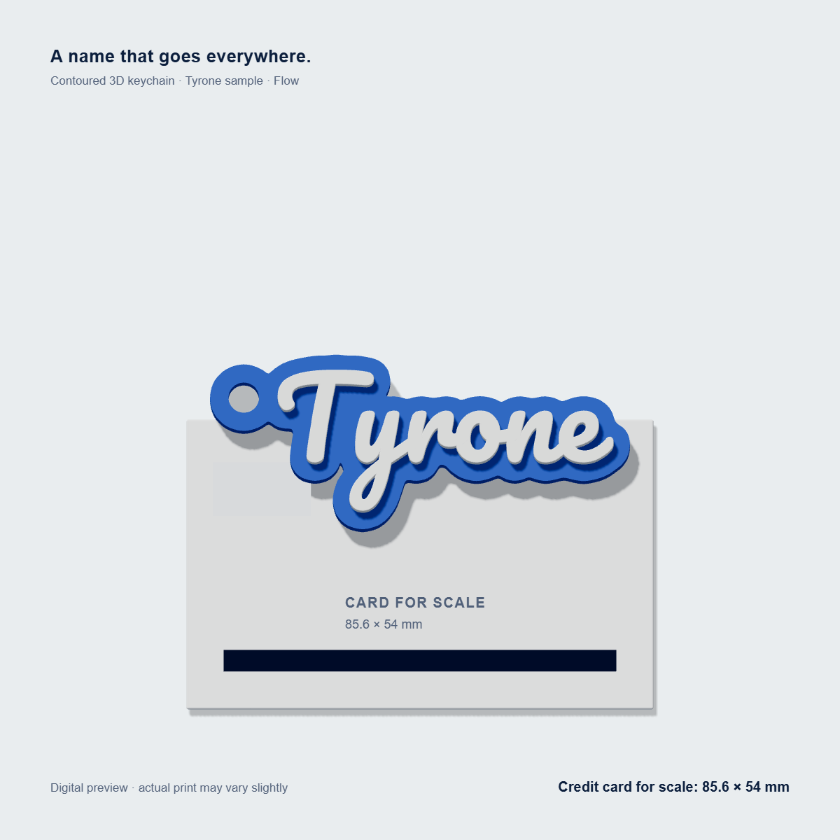 Tyrone contoured 3D keychain digital preview on a credit card for size comparison
